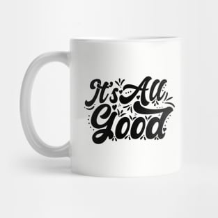 It's All Good Mug